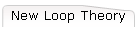New Loop Theory